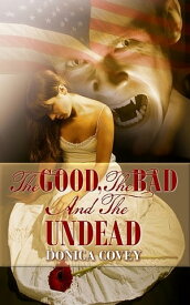 The Good, The Bad, And The Undead【電子書籍】[ Donica Covey ]