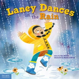 Laney Dances in the Rain: A Wordless Picture Book About Being True to Yourself【電子書籍】[ Ken Willard ]