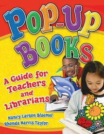 Pop-Up Books A Guide for Teachers and Librarians【電子書籍】[ Nancy Larson Bluemel ]
