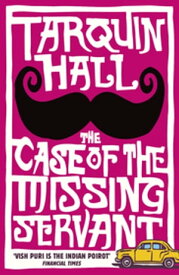 The Case of the Missing Servant【電子書籍】[ Tarquin Hall ]