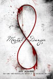 Mortal Danger【電子書籍】[ Ann Aguirre ]