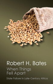 When Things Fell Apart State Failure in Late-Century Africa【電子書籍】[ Robert H. Bates ]