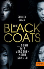 The Black Coats - ... denn wir vergeben keine Schuld Thriller【電子書籍】[ Colleen Oakes ]