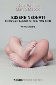 Essere neonati Il vissuto del bambino nei primi mesi di vita【電子書籍】[ Dina Vallino ]
