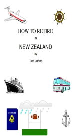 How to Retire in New Zealand【電子書籍】[ Les Johns ]