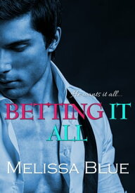 Betting It All【電子書籍】[ Melissa Blue ]