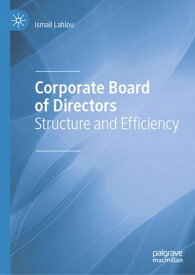 Corporate Board of Directors Structure and Efficiency【電子書籍】[ Ismail Lahlou ]