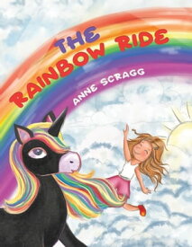 The Rainbow Ride【電子書籍】[ Anne Scragg ]