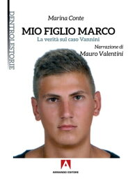 Mio figlio Marco La verti? sul caso Vannini【電子書籍】[ Marina Conte ]