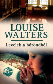 Levelek a b?r?ndb?l【電子書籍】[ Louise Walters ]