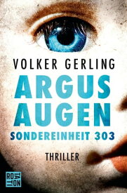 Argusaugen Sondereinheit 303【電子書籍】[ Volker Gerling ]