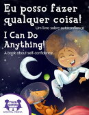 ¡Puedo hacer lo que sea! Un libro sobre la confianza en uno mismo / I Can Do Anything!