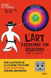 L’Art d’exprimer son d?saccord sans se f?cher【電子書籍】[ Nathan Uyttendaele ]