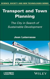 Transport and Town Planning The City in Search of Sustainable Development【電子書籍】[ Jean Laterrasse ]