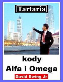 Tartaria - kody Alfa i Omega【電子書籍】[ David Ewing Jr ]