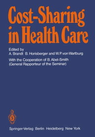 Cost-Sharing in Health Care Proceedings of the International Seminar on Sharing of Health Care Costs Wolfsberg/Switzerland, March 20?23, 1979【電子書籍】[ B. Abel-Smith ]