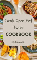 Cook Once Eat Twice Cookbook