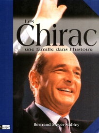 Les Chirac Une famille dans l'histoire【電子書籍】[ Bertrand Meyer-Stabley ]