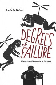 Degrees of Failure University Education in Decline【電子書籍】[ Randle W. Nelsen ]