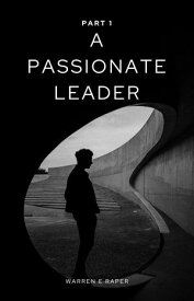 A Passionate Leader (Part 1)【電子書籍】[ Warren E Raper ]