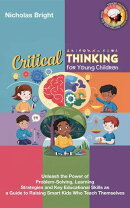 Critical Thinking for Young Children: Unleash the Power of Problem-Solving, Learning Strategies and Key Educ…