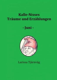 Kalle-Nisses Tr?ume und Erz?hlungen - Juni - schwedische M?rchen【電子書籍】[ Larissa Tj?rnv?g ]