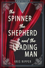 The Spinner, the Shepherd, and the Leading Man【電子書籍】[ Kris Ripper ]