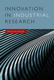 Innovation in Industrial Research【電子書籍】[ Paulo de Souza ]