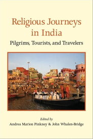 Religious Journeys in India Pilgrims, Tourists, and Travelers【電子書籍】