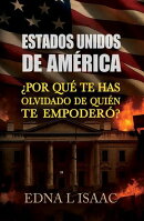Estados Unidos de América, ¿Por qué Te Has Olvidado de Quién Te Empoderó?