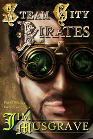 Steam City Pirates【電子書籍】[ Jim Musgrave ]