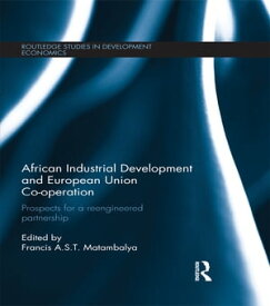 African Industrial Development and European Union Co-operation Prospects for a reengineered partnership【電子書籍】
