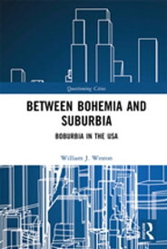 Between Bohemia and Suburbia Boburbia in the USA【電子書籍】[ William J. Weston ]