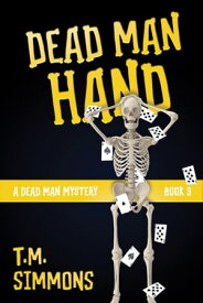 Dead Man Hand (A Dead Man Mystery, Book 3)【電子書籍】[ T. M. Simmons ]
