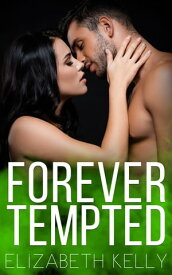 Forever Tempted【電子書籍】[ Elizabeth Kelly ]