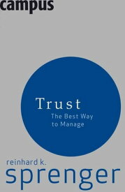 Trust The Best Way To Manage【電子書籍】[ Reinhard K. Sprenger ]