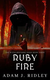 Ruby Fire The Witch Brothers Saga, #3【電子書籍】[ Adam J. Ridley ]