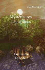 Myst?rieuses disparitions Lunimeran, #2【電子書籍】[ Lou Morens ]