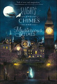 Flights and Chimes and Mysterious Times【電子書籍】[ Emma Trevayne ]