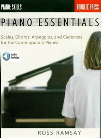 Piano Essentials Scales, Chords, Arpeggios, and Cadences for the Contemporary Pianist【電子書籍】[ Ross Ramsay ]