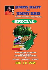 Jimmy Kliff In Jimmy Kris: African Proverbial Wisdom Series【電子書籍】[ Kris J.N. Owan ]