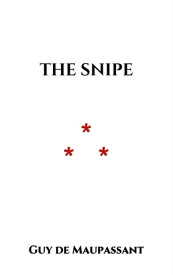 The Snipe【電子書籍】[ Guy de Maupassant ]
