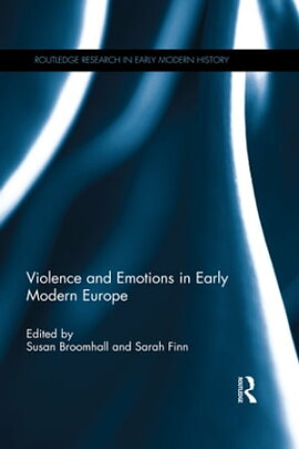 Violence and Emotions in Early Modern Europe 