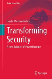 Transforming Security A New Balance-of-Power Doctrine【電子書籍】[ Ursula Werther-Pietsch ]