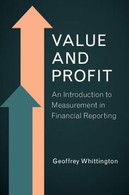 Value and Profit An Introduction to Measurement in Financial Reporting【電子書籍】[ Geoffrey Whittington ]