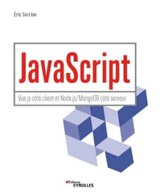 JavaScript Vue.js c?t? client et Node.js/MongoDB c?t? serveur【電子書籍】[ Eric Sarrion ]
