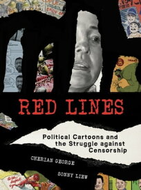 Red Lines Political Cartoons and the Struggle against Censorship【電子書籍】[ Cherian George ]