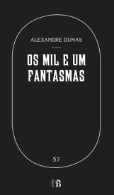 Os Mil e Um Fantasmas【電子書籍】[ Alexandre Dumas ]