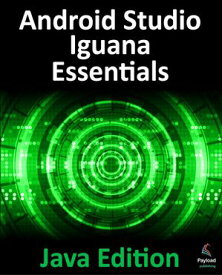 Android Studio Iguana Essentials - Java Edition Developing Android Apps Using Android Studio 2023.2.1 and Java【電子書籍】[ Neil Smyth ]