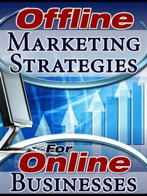 Offline Marketing Strategies For Online Businesses【電子書籍】[ Tracy C. Heard ]